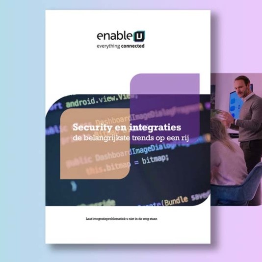 Enable U zet de belangrijkste trends omtrent security in het integratievak op een rij